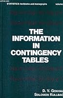 The information in contingency tables (Statistics, textbooks and monographs ; v. 23) 0824766989 Book Cover