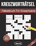  Kreuzworträtsel - Rätselbuch für Erwachsene: Kreuzworträtselbuch für Erwachsene mit 120 Kreuzworträtseln - Band 3 (Kreuzworträtselbücher für Erwachsene, Band 3)