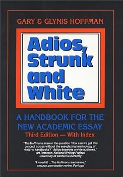 Paperback Adios, Strunk and White: A Handbook for the New Academic Essay Book