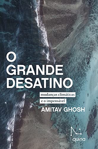 O Grande Desatino: mudanças climáticas e o impensável