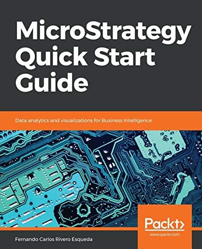 MicroStrategy Quick Start Guide: Data analytics and visualizations for ...