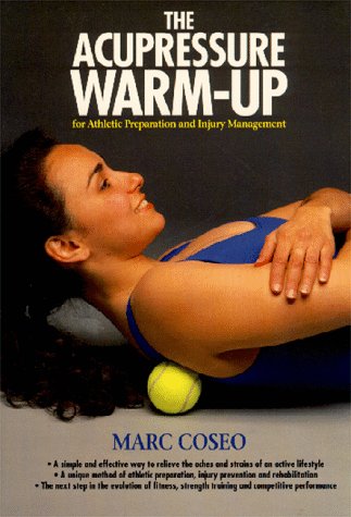 The Acupressure Warmup: For Fitness, Athletic Preparation and Injury Management