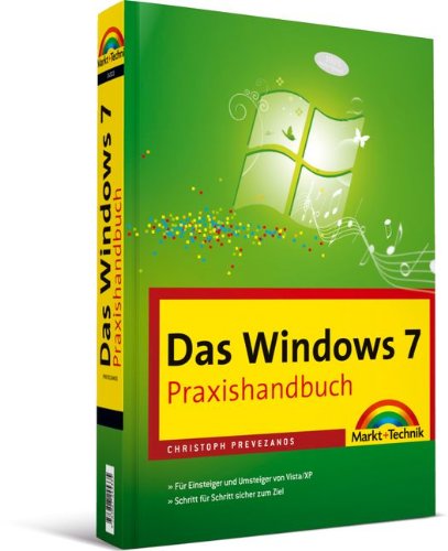 Das Windows 7-Praxishandbuch - Für Einsteiger und Umsteiger von Windows Vista/XP (Office Einzeltite Das Windows 7-Praxishandbuch - Für Einsteiger und Umsteiger von Windows Vista/XP (Office Einzeltite