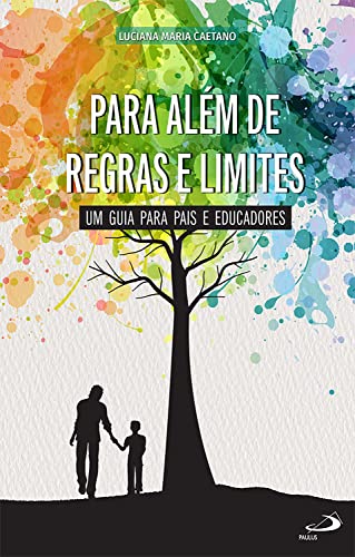Para Além de Regras e Limites: Um guia para pais e educadores (Desenvolvimento Socioemocional) - Caetano, Luciana Maria