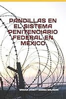 PANDILLAS EN EL SISTEMA PENITENCIARIO FEDERAL EN MÉXICO (Spanish Edition) B08DBYQ1DS Book Cover
