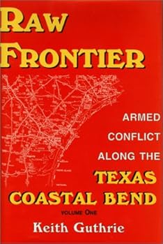 Hardcover Raw Frontier: Armed Conflict Along the Texas Coastal Bend Book