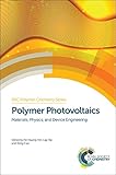 Polymer Photovoltaics: Materials, Physics, and Device Engineering (Polymer Chemistry Series, Volume 17)