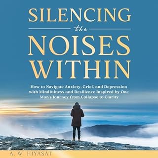 Silencing the Noises Within Audiolibro Por A. W. Hiyasat arte de portada