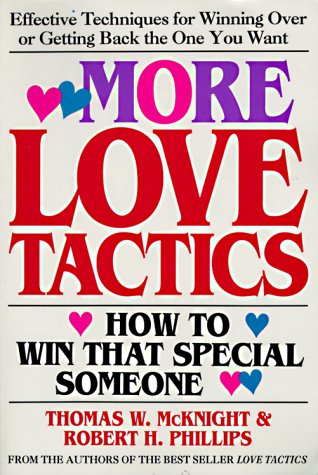 More Love Tactics: How to Win that Special Someone: Thomas W. McKnight ...