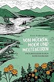 Von Mücken, Moor und Moltebeeren: Am Kungsleden durch Nordschweden