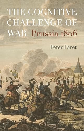 The Cognitive Challenge of War: Prussia 1806