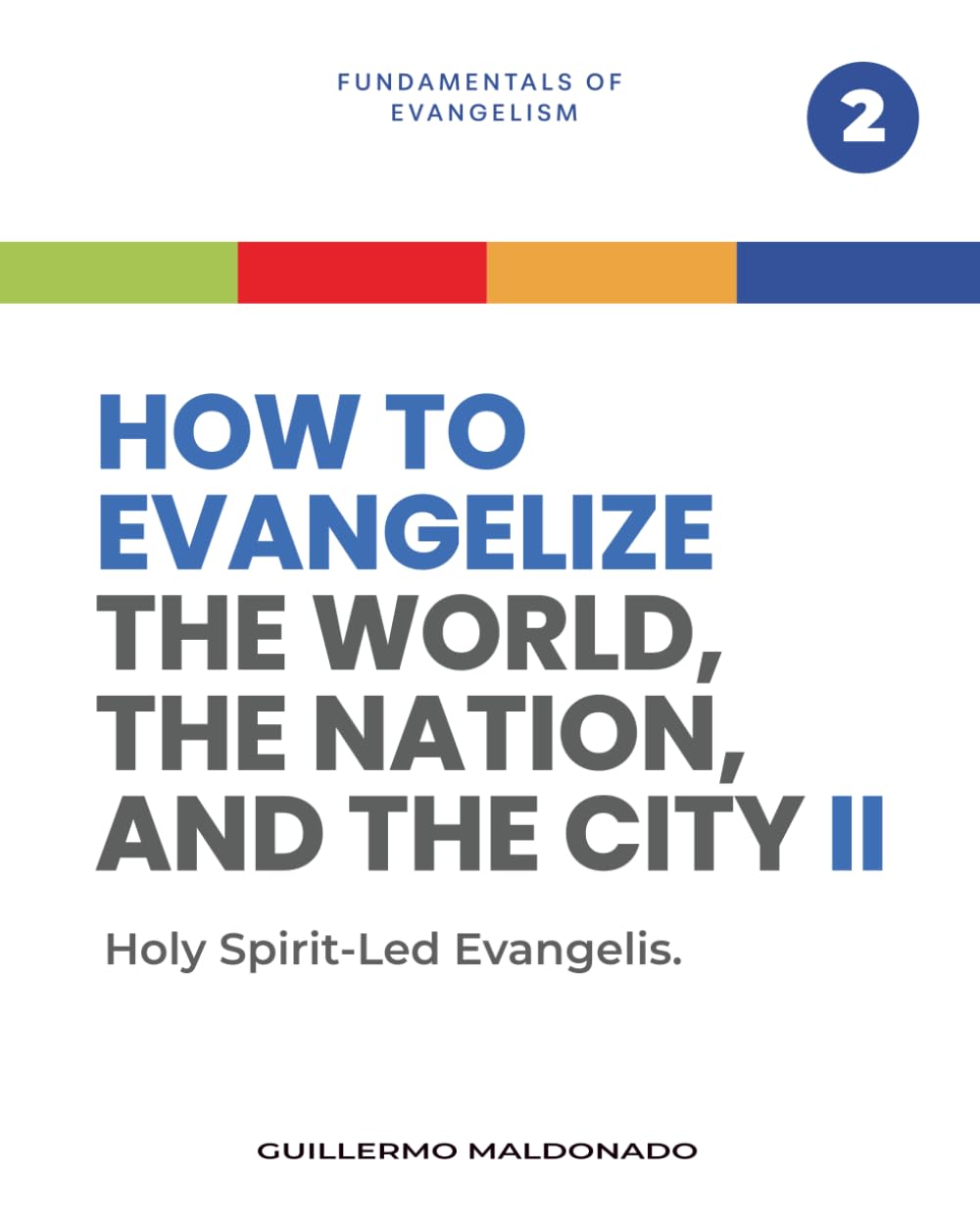 How to Evangelize the World, the Nation, and the City Part 2: Holy Spirit-Led Evangelism (Fundamentals of Evangelism)
