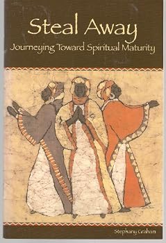 Hardcover Steal Away: Journeying Toward Spiritual Maturity Book