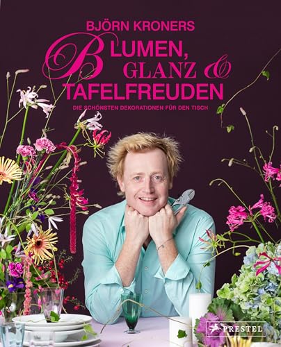 Blumen, Glanz und Tafelfreuden: Björn Kroners schönste Dekorationen für den Tisch