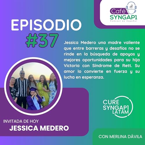 Episodio 37: Jessica y Su Hija Victoria Con S&iacute;ndrome de Rett