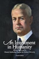 An Investment in Humanity : Edward Rector and his Historic Scholarship Program for DePauw University 0936631147 Book Cover