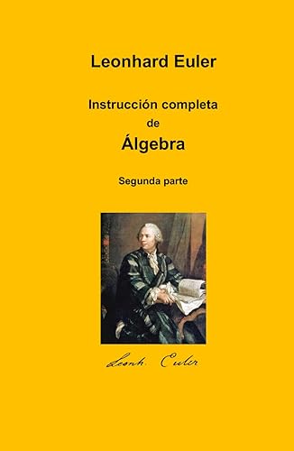 Instrucción completa de Álgebra Segunda parte (Spanish Edition)