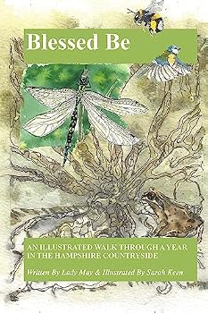 Paperback Blessed Be: An Illustrated Walk Through A Year In The Hampshire Countryside Book