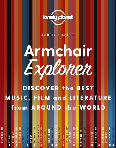 Lonely Planet Armchair Explorer: Discover Music, Film & Books from 120 Amazing Countries | From...