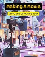 Making a movie: Story and colouring book B0CY846MSC Book Cover