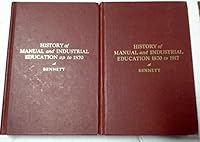History of Manual and Industrial Education (2 vol set - up to 1870 & 1870 to 1917) B002AO35DS Book Cover