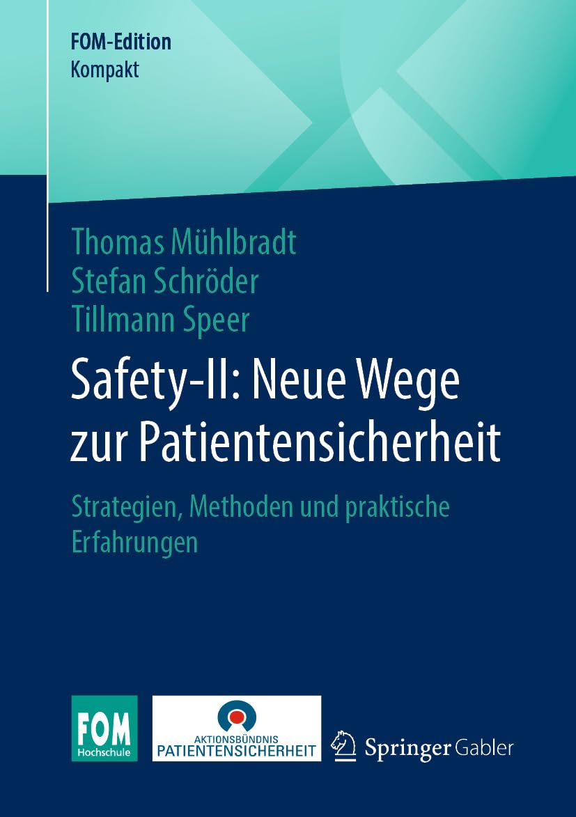 Safety-II: Neue Wege zur Patientensicherheit: Strategien, Methoden und praktische Erfahrungen (FOM-Edition)