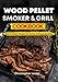 Wood Pellet Grill & Smoker Cookbook: Bold & Classic Recipes for Perfect Grilling & Smoking (black & white interior) Wood Pellet Grill & Smoker Cookbook: Bold & Classic Recipes for Perfect Grilling & Smoking (black & white interior)