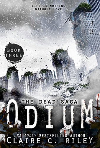 Odium III: A Post-apocalyptic romance: The Dead Saga