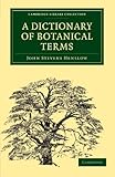 A Dictionary of Botanical Terms (Cambridge Library Collection - Botany and Horticulture)