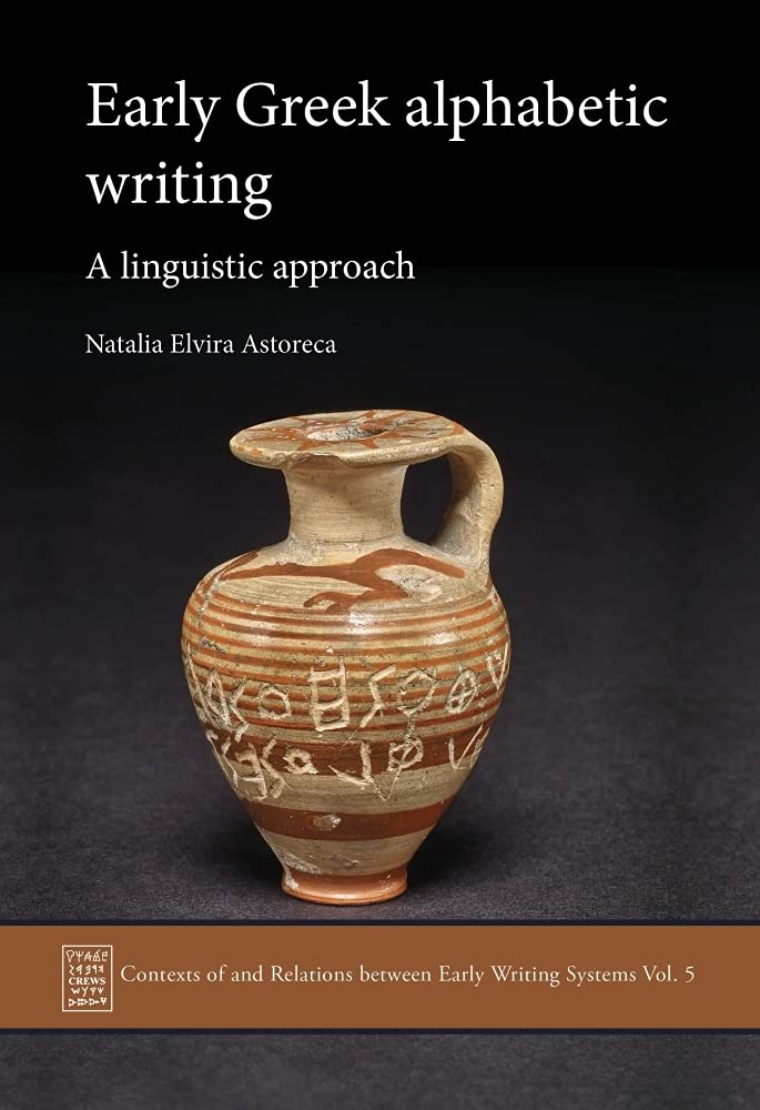 Early Greek Alphabetic Writing: A Linguistic Approach: 5 (2021)
