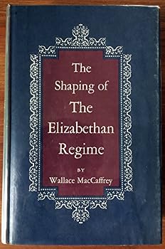 Hardcover The shaping of the Elizabethan regime, Book