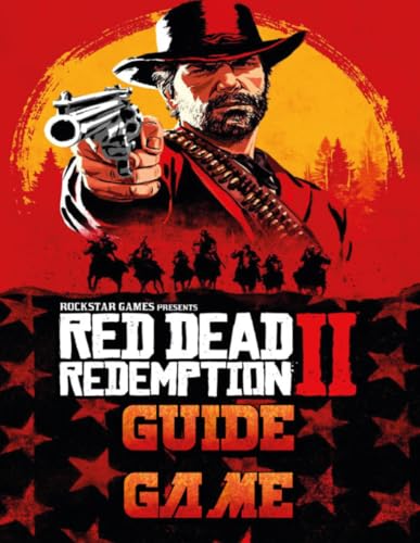  Red Dead Redemption 2 Guide Game: The Complete Strategy Guide