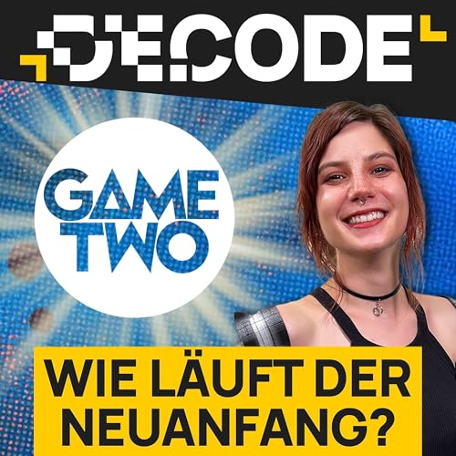 Game Two ist tot! Lang lebe Game Two! (feat. Esther Kerkhoff) | Decode Talk #09