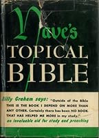 Nave's topical Bible: A digest of the Holy Scriptures, more than twenty thousand topics and suptopics, and one hundred thousand references to the Scriptures B00088HNHC Book Cover