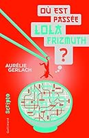Où est passée Lola Frizmuth ? 2070646920 Book Cover