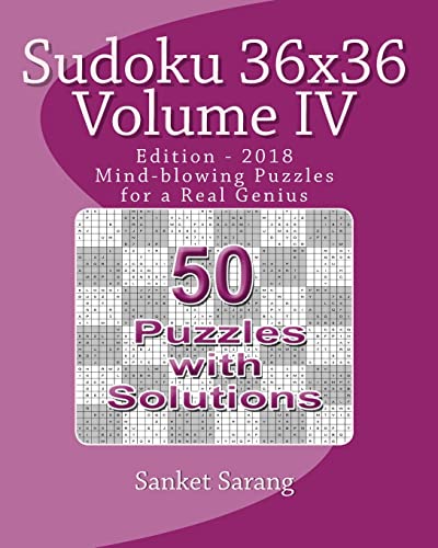 Sudoku 36x36 Vol IV: Mind-blowing Puzzles for a Real Genius