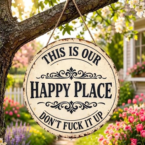 This Is Our Happy Place Dont Fuck It Up Round 12x12 Inch Aluminum Metal Sign - Vintage Rustic Wall Decor for Home Family Room Living Room She Shed - Sarcastic Attitude Tin Sign
