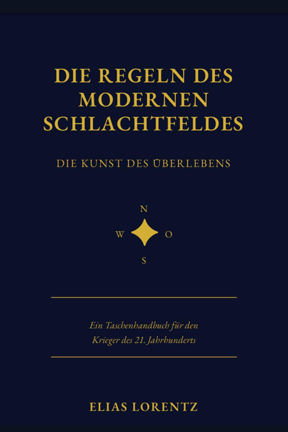 Die Regeln des Modernen Schlachtfeldes: Die Kunst des Überlebens — Ein Taschenhandbuch für den Krieger des 21. Jahrhunderts