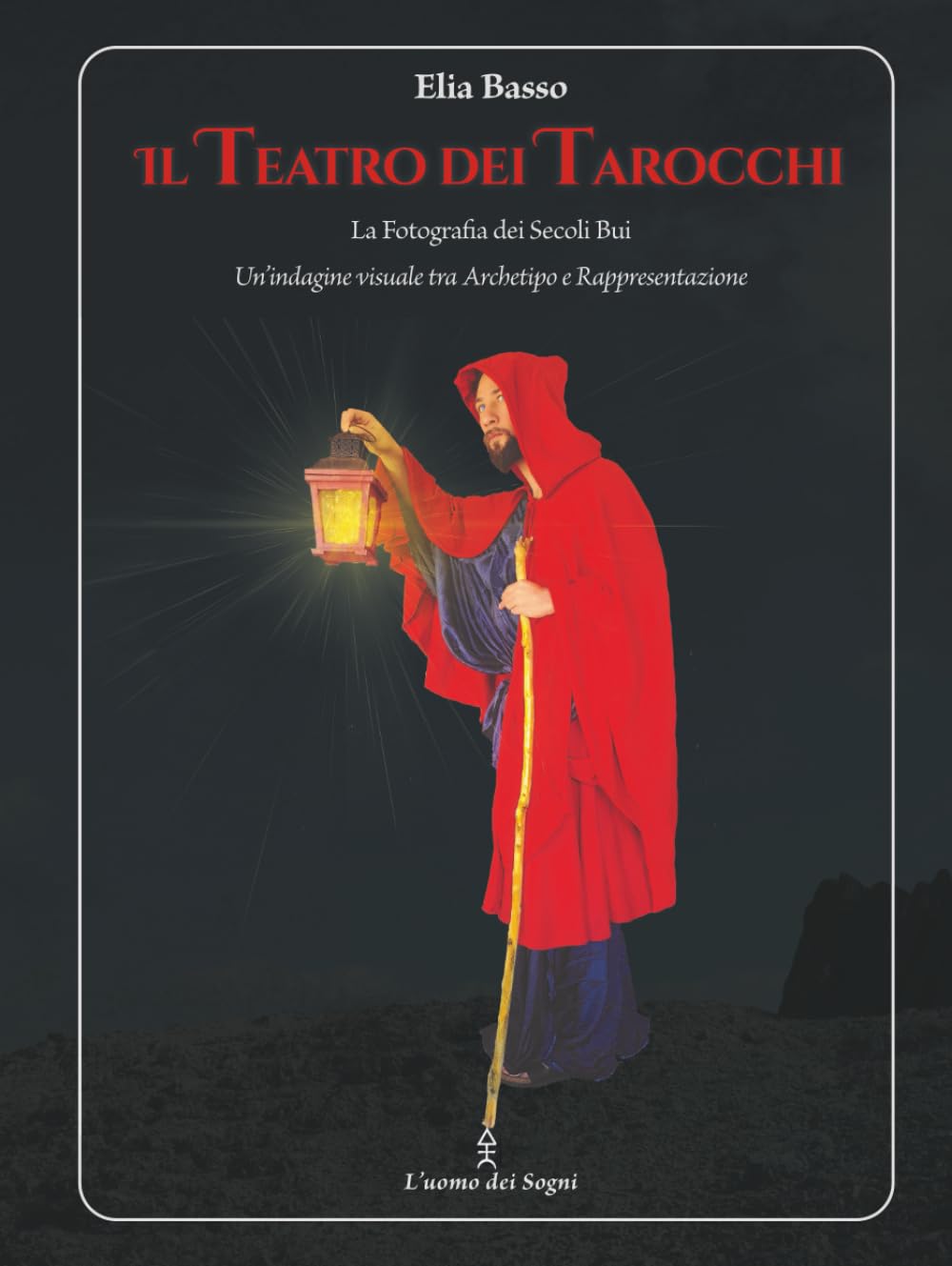 Il Teatro dei Tarocchi - The Theatre of Tarots: Un’indagine visuale tra Archetipo e Rappresentazione / A Visual Investigation between Archetype and Representation