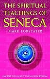 The Spiritual Teachings of Seneca (Spiritual Teachings)