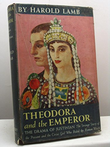 Theodora and the Emperor: the Drama of Justinian B0000CIR46 Book Cover