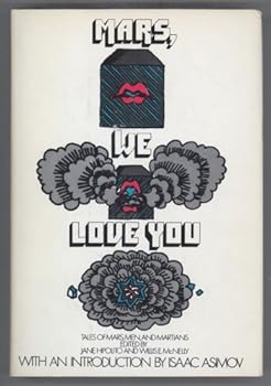 MARS, WE LOVE YOU: TALES OF MARS, MEN, AND MARTIANS ... With an Introduction by Isaac Asimov.