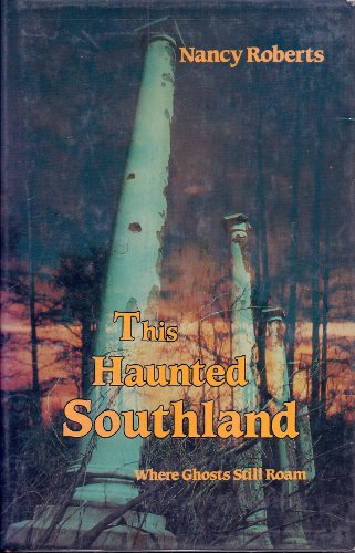 This Haunted Southland: Where Ghosts Still Roam 0872495884 Book Cover