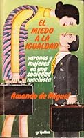 El miedo a la igualdad: Varones y mujeres en una sociedad machista 8425305926 Book Cover