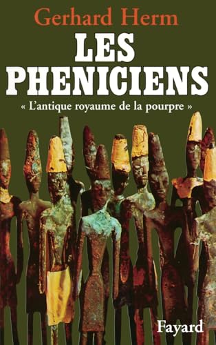 FAYARD - Les Phéniciens: L'antique royaume de la pourpre