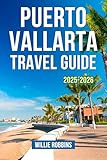 Puerto Vallarta Travel Guide 2025-2026