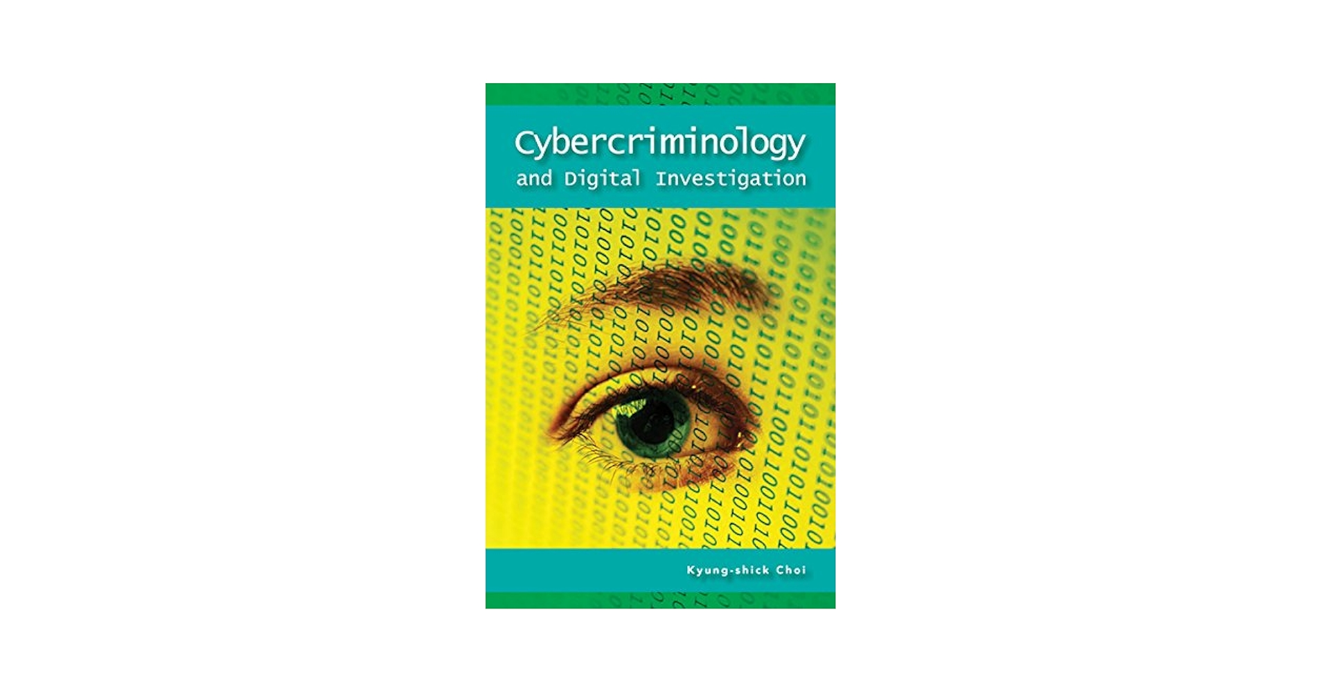 Cybercriminology and Digital Investigation: Kyung-shick Choi