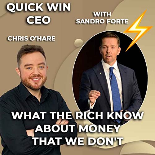 Quick Wins for #25: What the rich know about money that we don't - With Sandro Forte