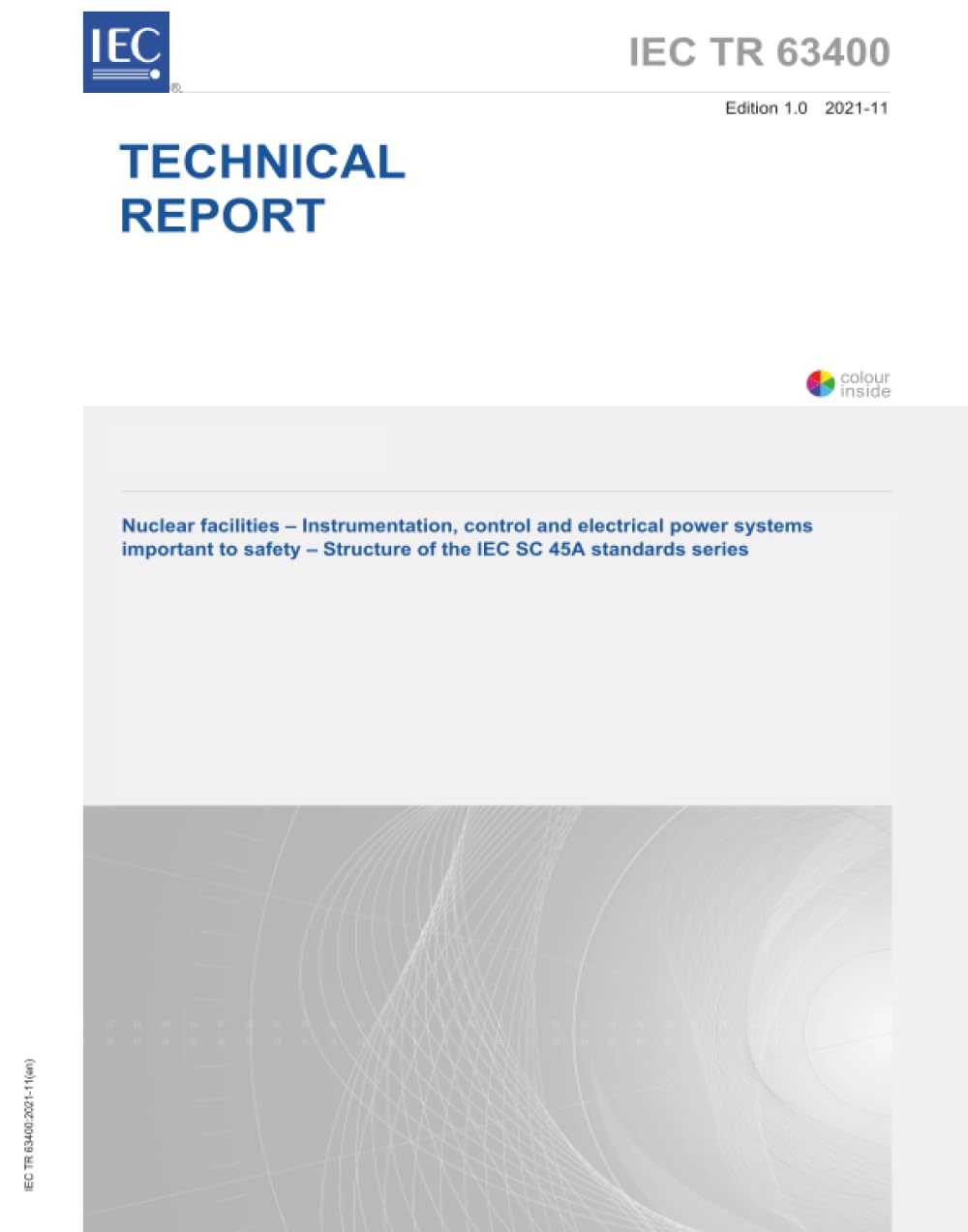 IEC/TR 63400 Ed. 1.0 it:2021, Prima Edizione: Impianti nucleari - Strumentazione, controllo e sistemi di potenza elettrica importanti per la sicurezza - Struttura della serie di standard IEC SC 45A