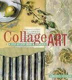 Collage Art: The Step-By-Step Guide and Showcase
